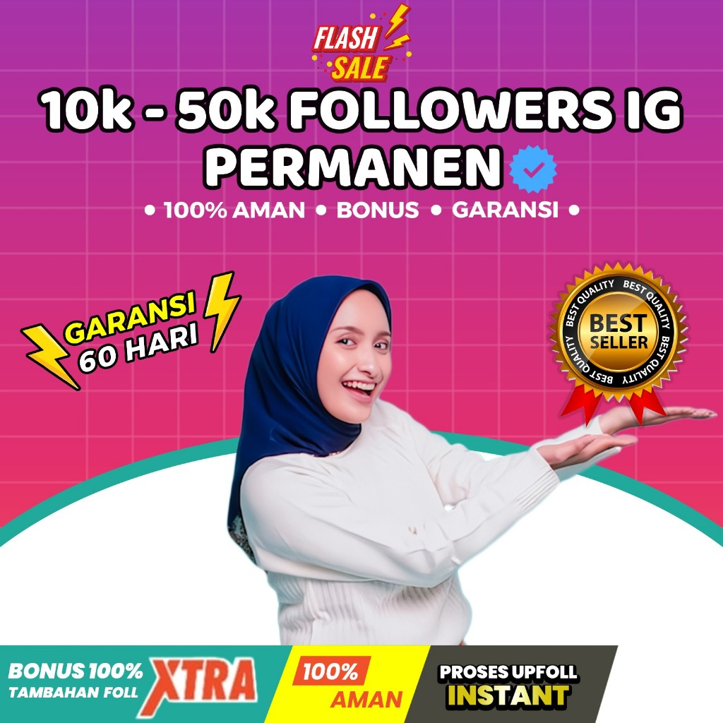 10k - 50k FOLLOWERS PERMANEN KUALITAS TERBAIK BERGARANSI DAN AMAN 100%