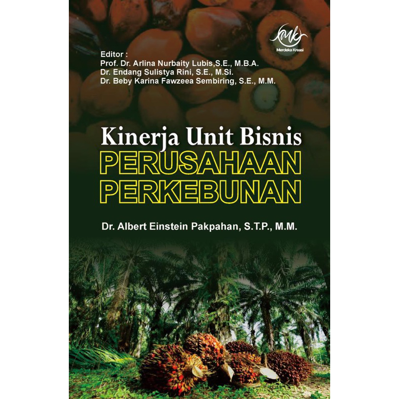 Kinerja Unit Bisnis Perusahaan Perkebunan-Dr. Albert Einstein Pakpahan, S.T.P., M.M