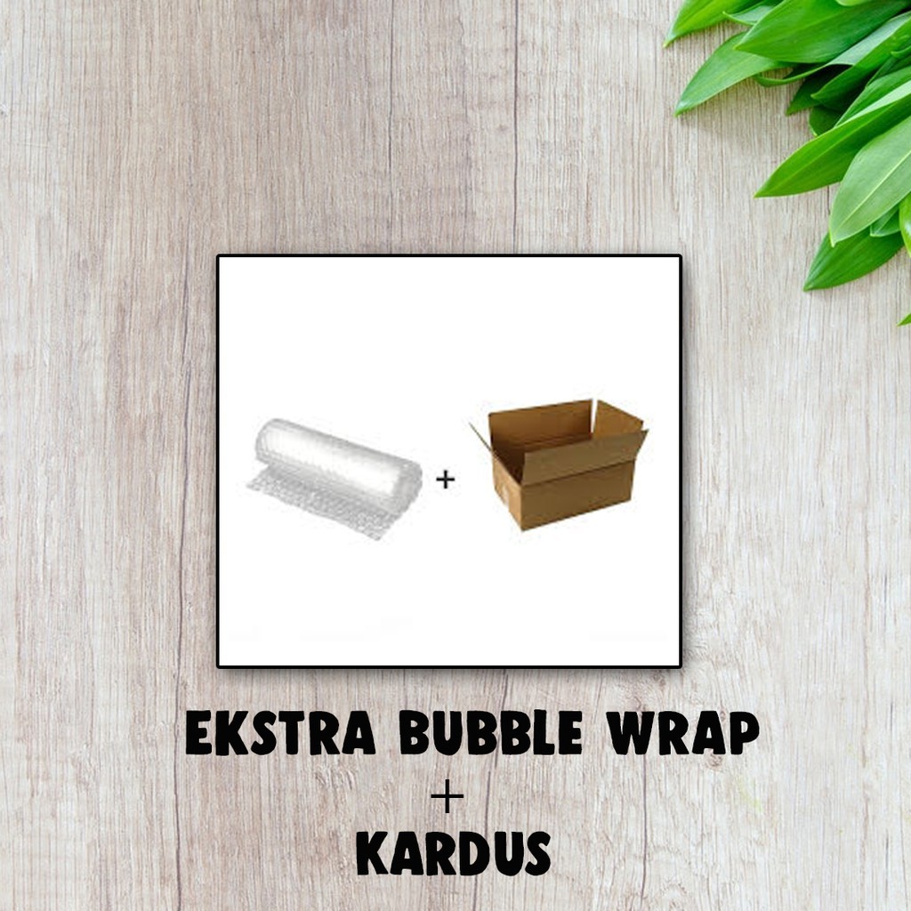 

ekstra bubble wrap + Kardus