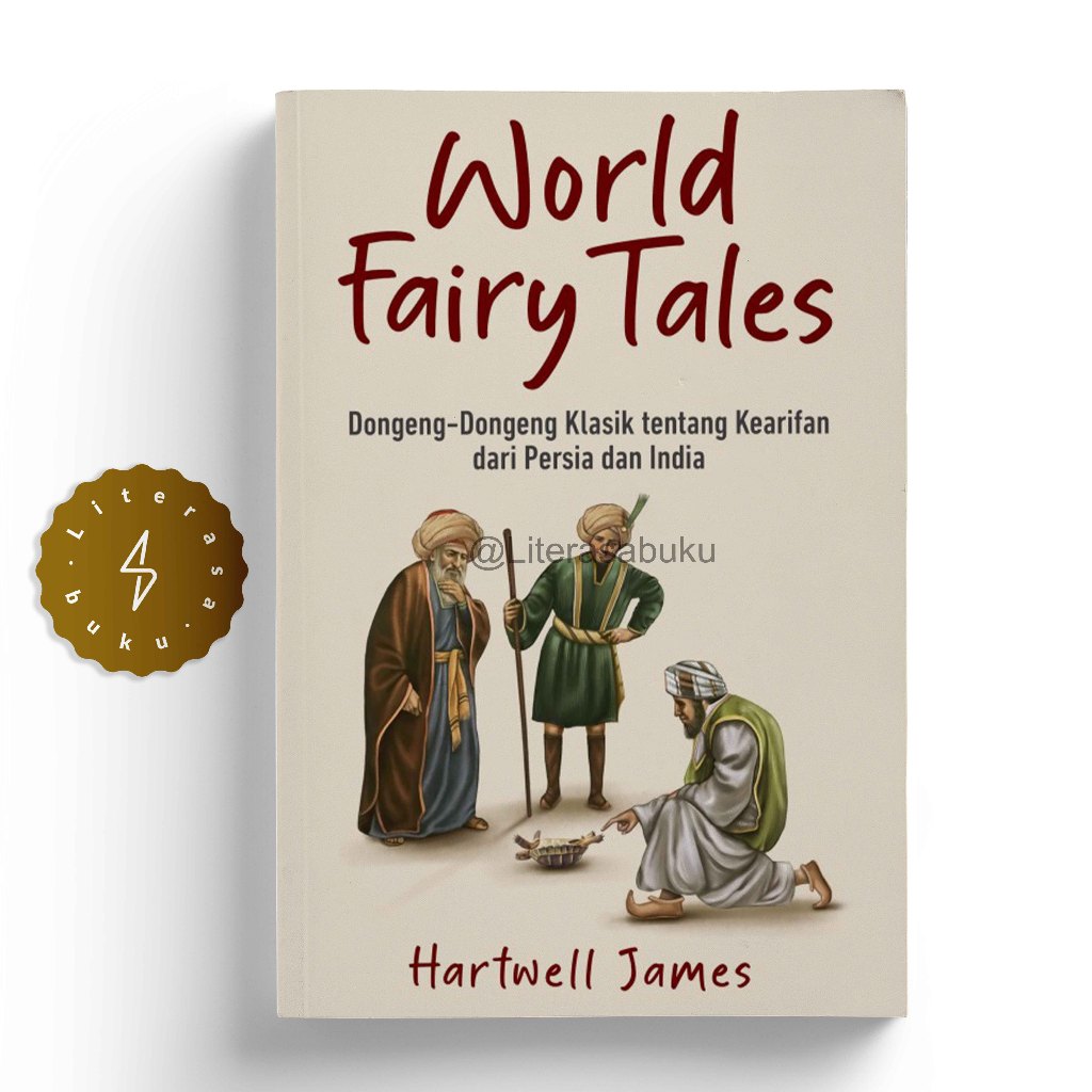 Buku World Fairy Tales: Dongeng-Dongeng Klasik tentang Kearifan dari Persia dan India - Hartwell Jam