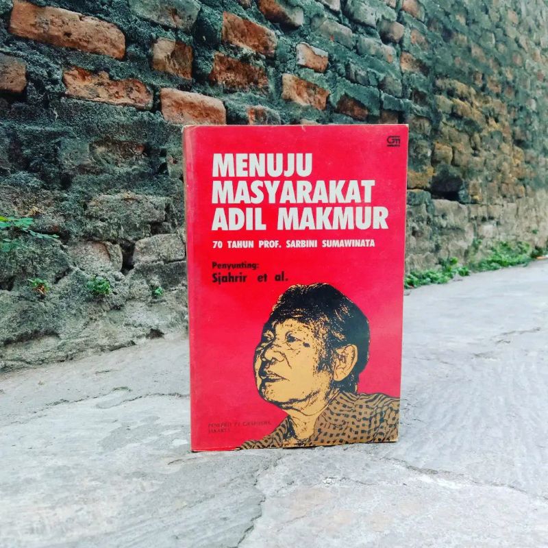 Menuju Masyarakat Adil Makmur: 70 Tahun Prof. Sarbini Sumawinata by T.B. Simatupang, Umar Kayam, Soe