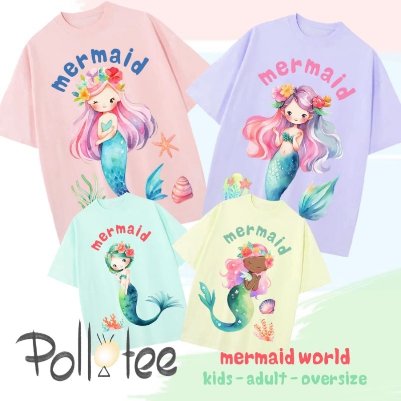 POLLATEE mermaid world, kaos anak lucu mermaid dewasa dan oversize, kaos katun premium anak, hoodie 