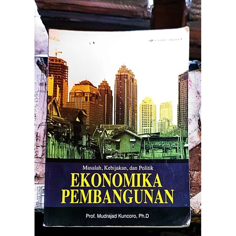 BUKU MASALAH KEBIJAKAN DAN POLITIK EKONOMIKA PEMBANGUNAN MUDRAJAD KUNCORO