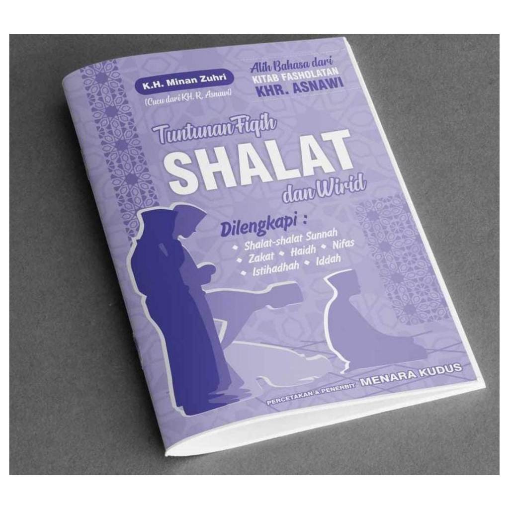 Terjemah Kitab Fasholatan KHR. Asnawi - Tuntunan Fikih Shalat dan Wirid - KH. Minan Zuhri - MK
