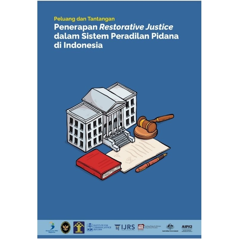 PENERAPAN RESTORATIVE JUSTICE DALAM SISTEM PERADILAN PIDANA DI INDONESIA