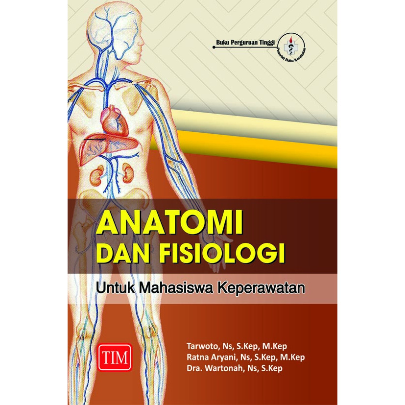Buku Anfis ORIGINAL - Buku Anatomi dan Fisiologi untuk Mahasiswa Keperawatan Tarwoto TIM