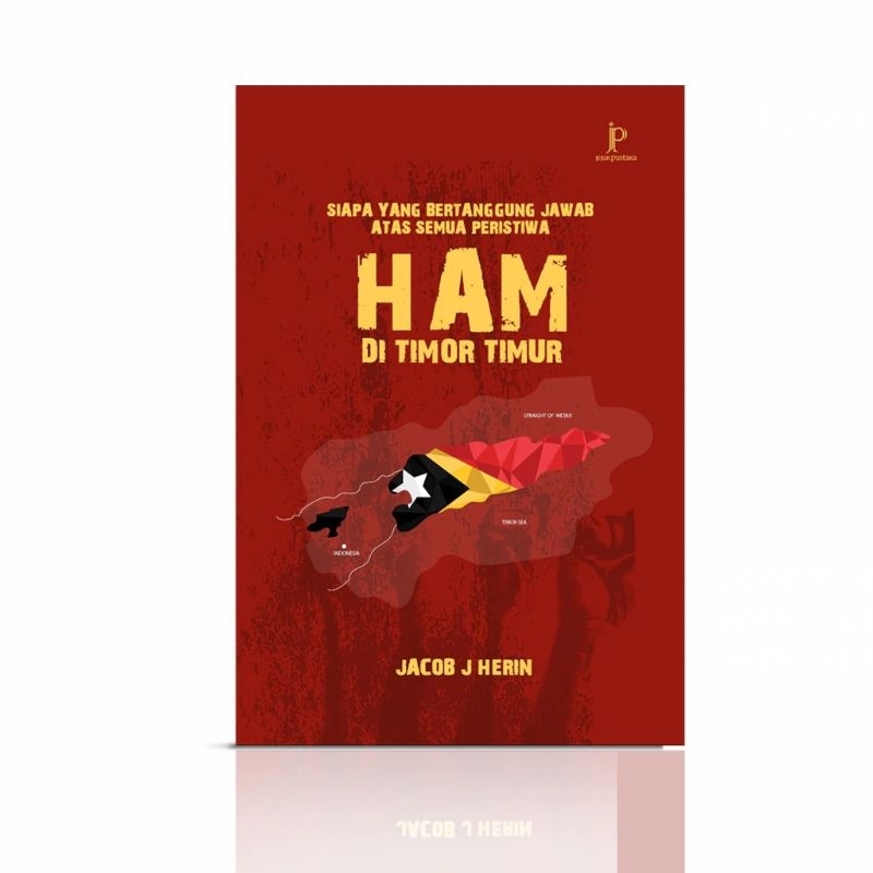 Buku Siapa yang Bertanggung Jawab atas Semua Peristiwa HAM di Timor Timur? - Jejak Pustaka