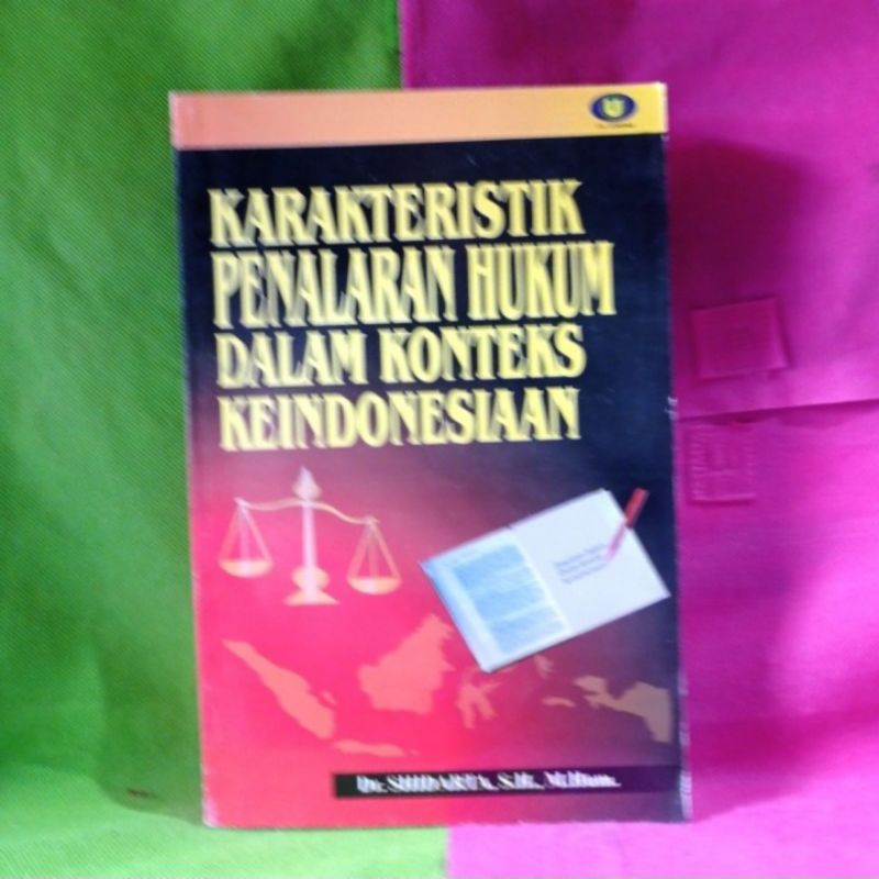 Karakteristik Penalaran Hukum dalam Konteks Keindonesiaan