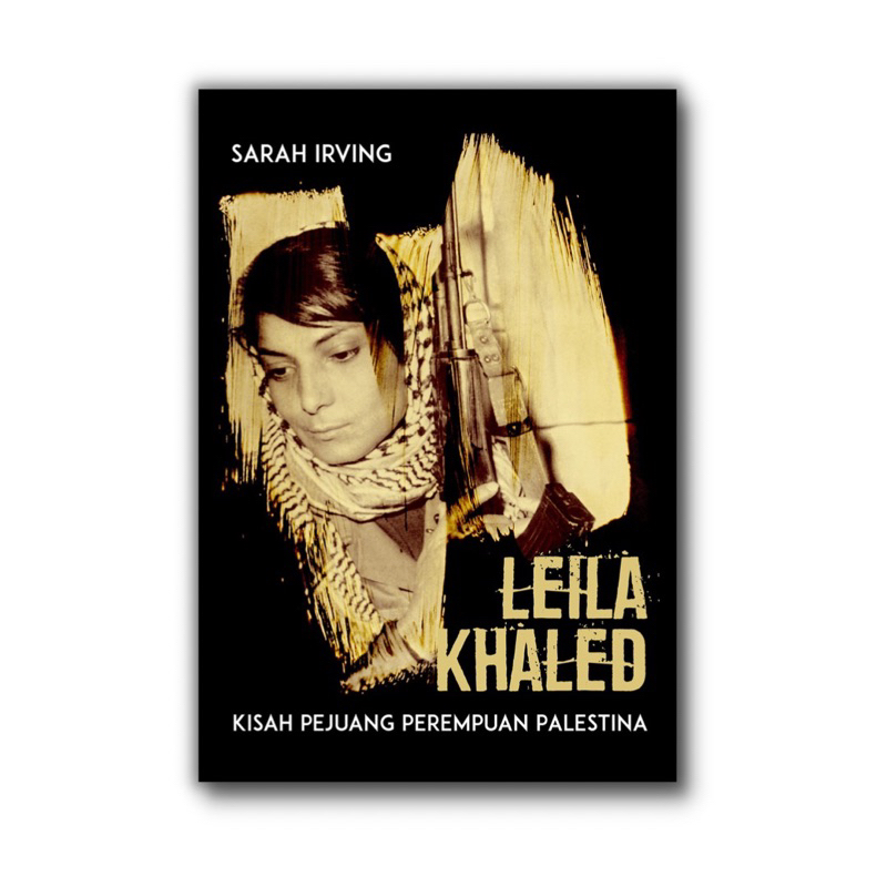 Buku Leila Khaled: Kisah Pejuang Perempuan Palestina - Sarah Irving - Marjin Kiri
