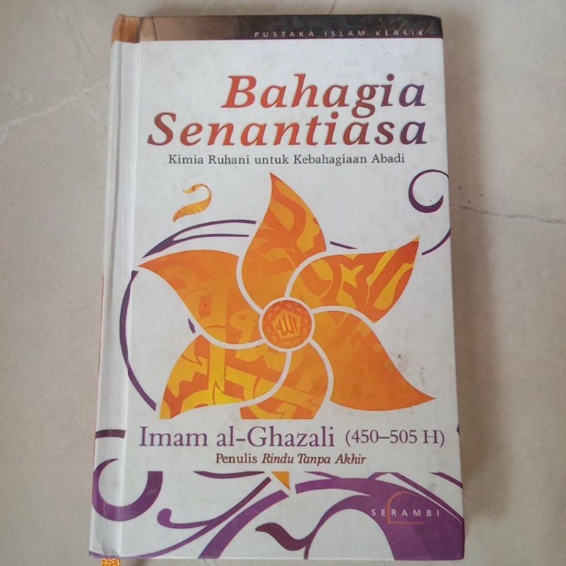 Bahagia Senantiasa - Kimia Ruhani Untuk Kebahagiaan Abadi ( Original ) HC by Imam al-Ghazali