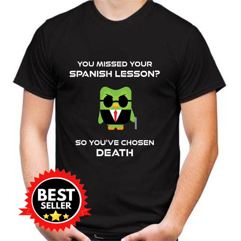 T-Shirt Duolingo Spanish Lesson You'Ve Chosen Death Funny Kaos