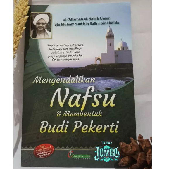 Mengendalikan Nafsu Membentuk Budi Pekerti Terjemah Al Qobas Habib Umar Bin Hafidz