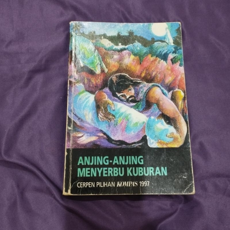 Anjing Anjing Menyerbu Kuburan - Cerpen Pilihan Kompas 1997