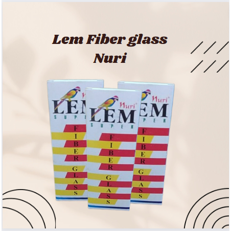 Lem Fiber glass Nuri /  Lem Plastik
