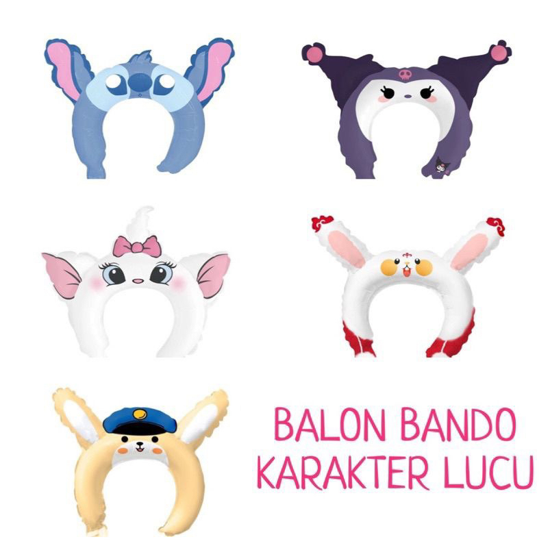 Balon bando karakter disney stitch sanrio kuromi marie the cat kelinci rabbit / balloon hiasan kepal