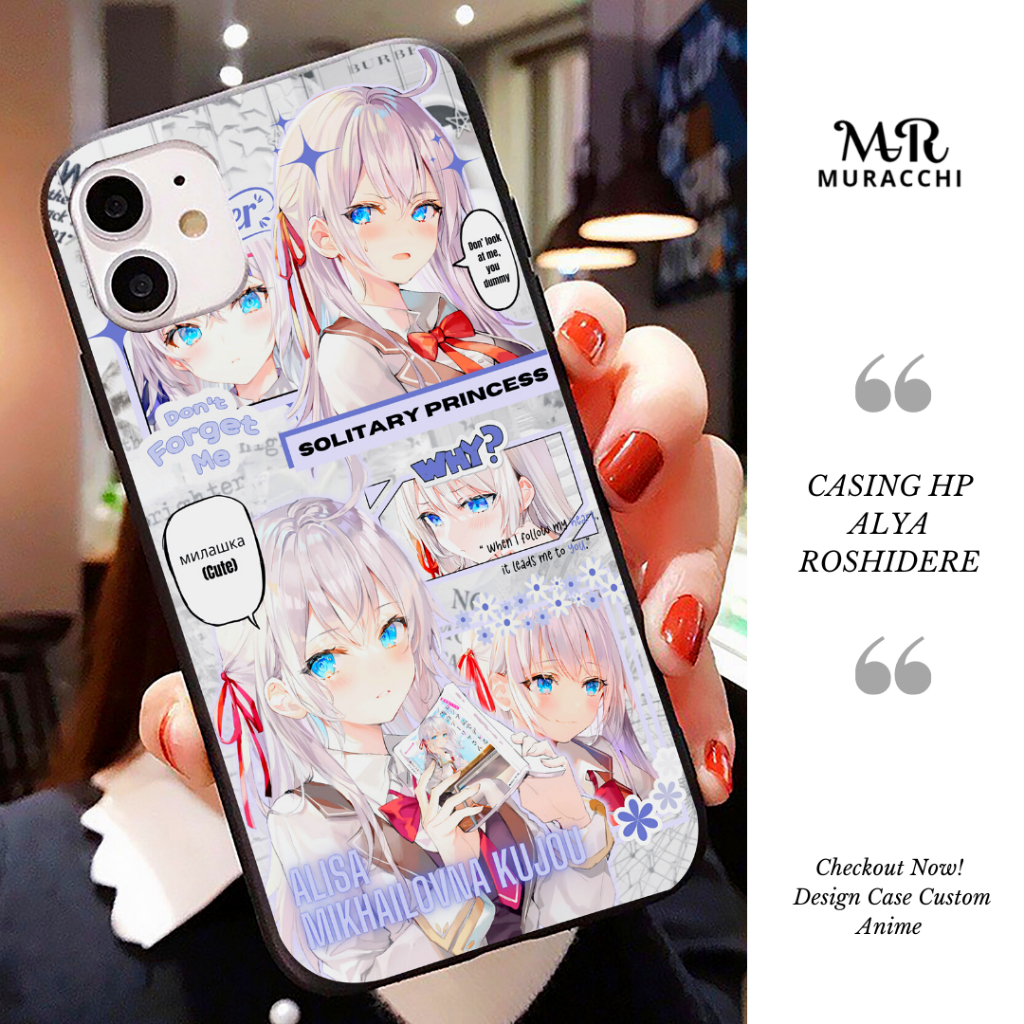 Custom Hardcase Softcase Glasscase Casing Anime Alya Roshidere All Type Smartphone