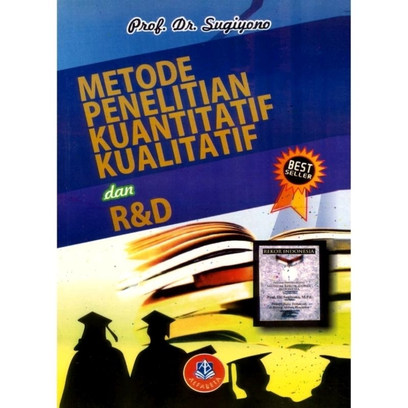 Metodologi Penelitian Kuantitatif dan kualitatif dan R & D. (Prof. Dr. Sugiyono)