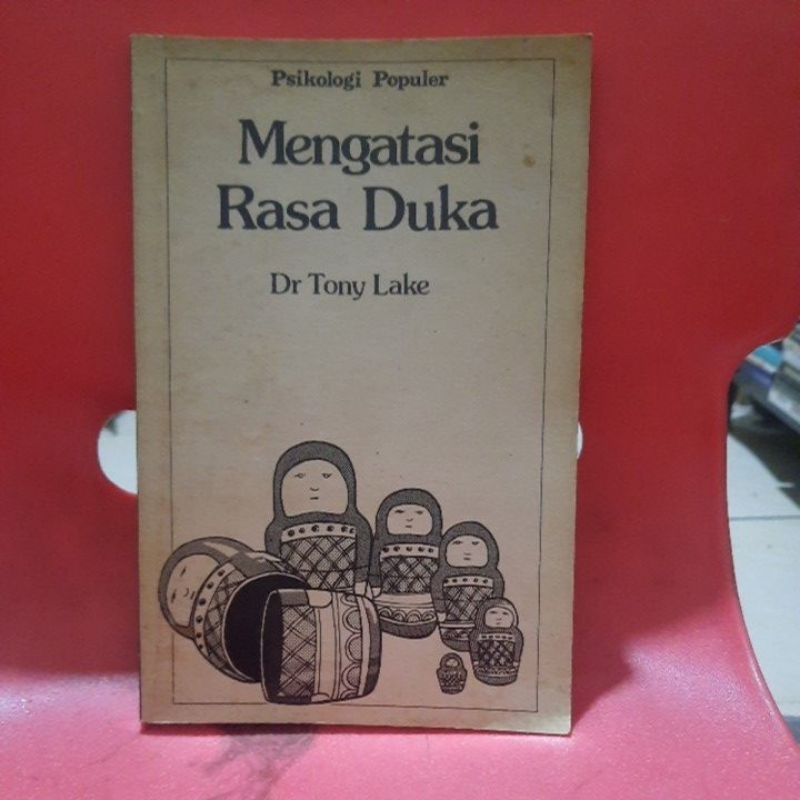 BUKU PSIKOLOGI POPULER MENGATASI RASA DUKA Dr. TONY LAKE