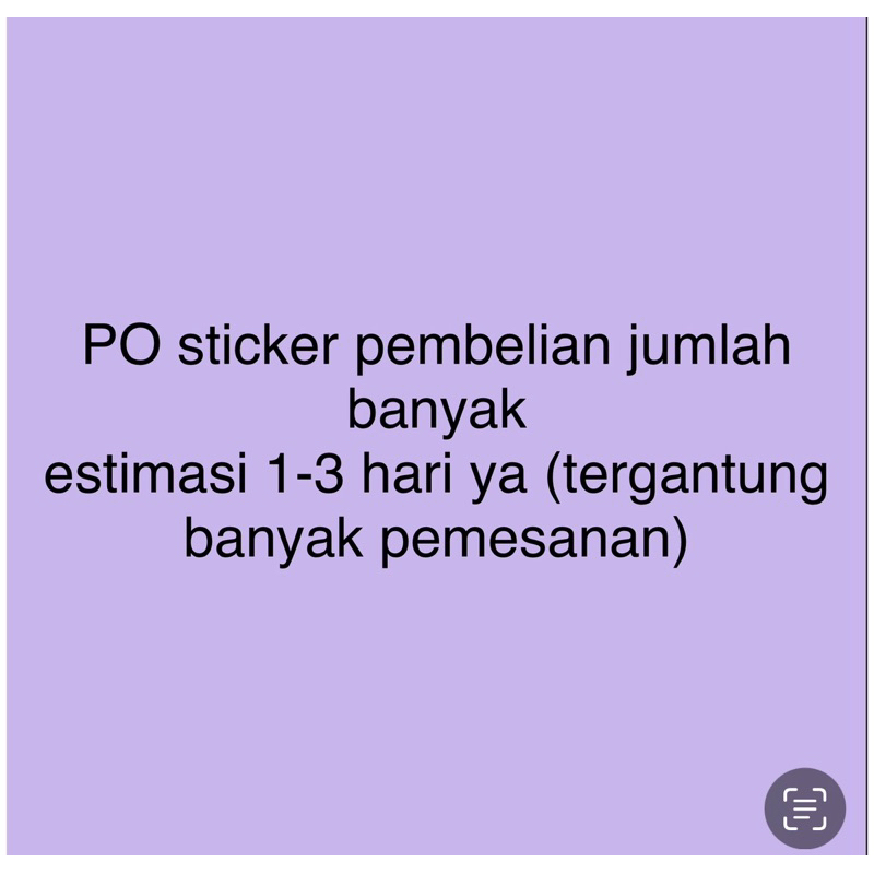 

PO sticker estimasi 1-3 hari (khusus pembelian jumlah banyak)