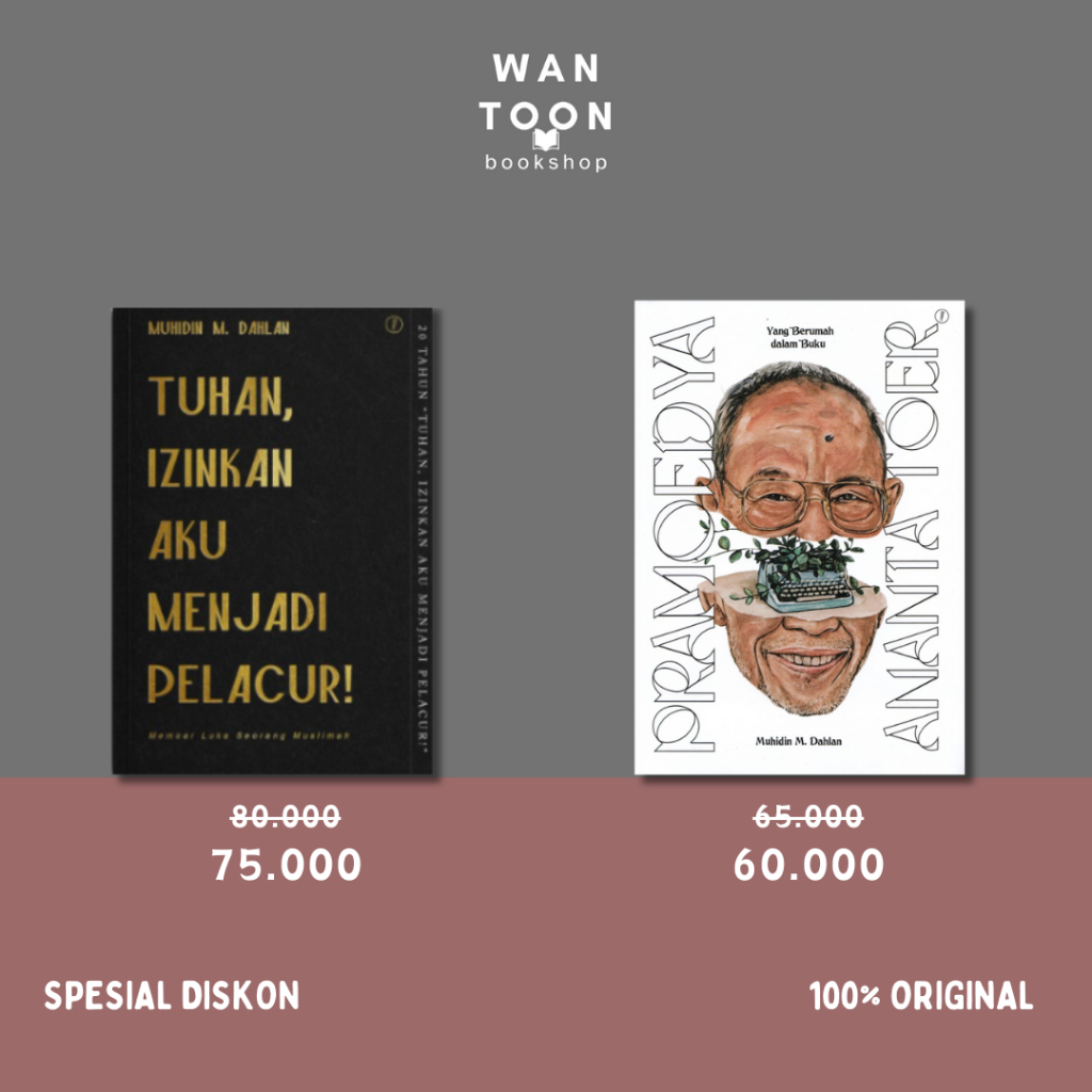 Buku Muhidin M Dahlan - Tuhan, Izinkan Aku Menjadi Pelacur -Pramodya Ananta Toer: Yang Berumah dalam