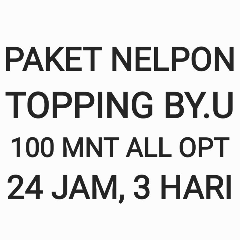 [CHAT DULU SEBELUM ORDER]Paket Nelpon Topping By.U Byu By U 100 Menit 3 Hari All Semua Operator Nele