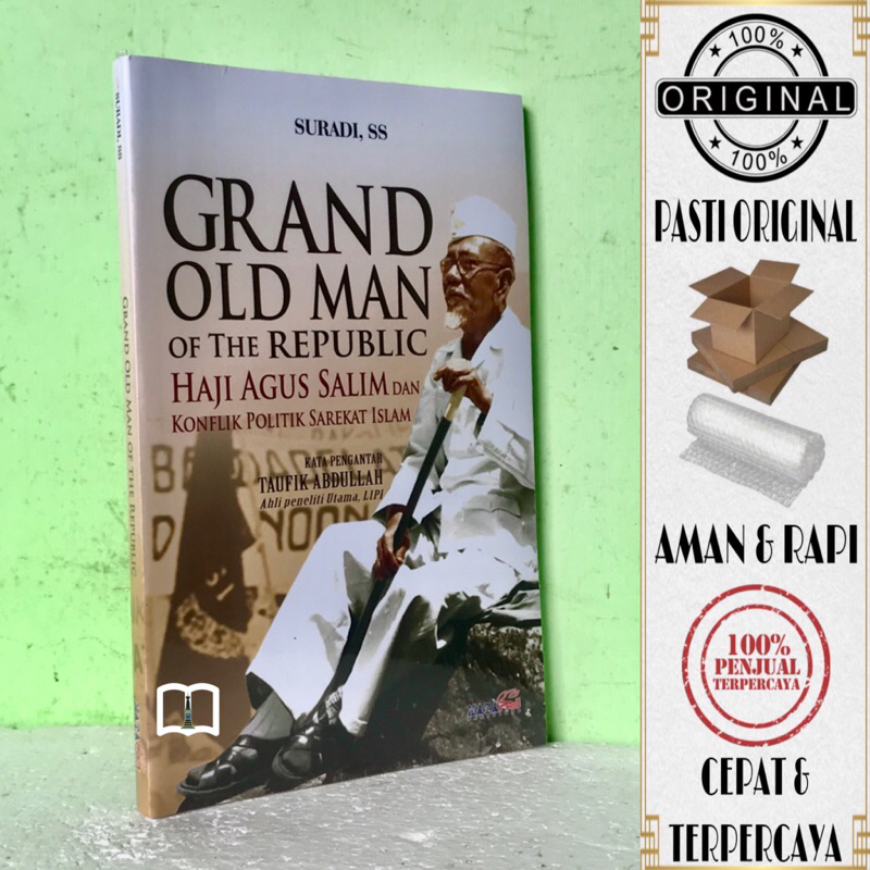 Buku Grand Old Man Of The Republic - Haji Agus Salim Dan Konflik Politik Sarekat Islam - Suradi, SS