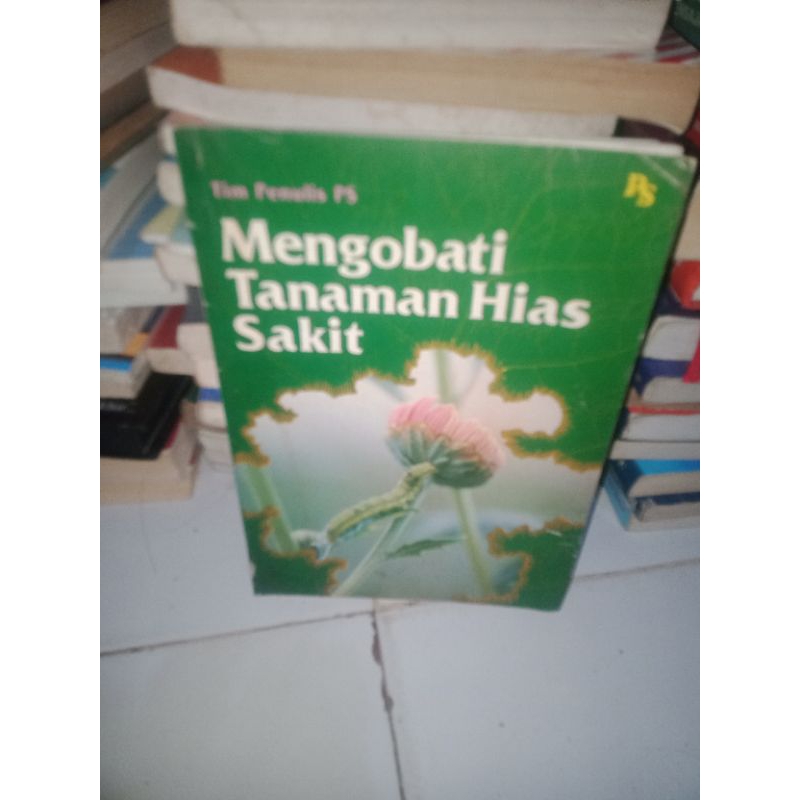 BUKU ASLI MENGOBATI TANAMAN HIAS SAKIT TIM PENULIS PS