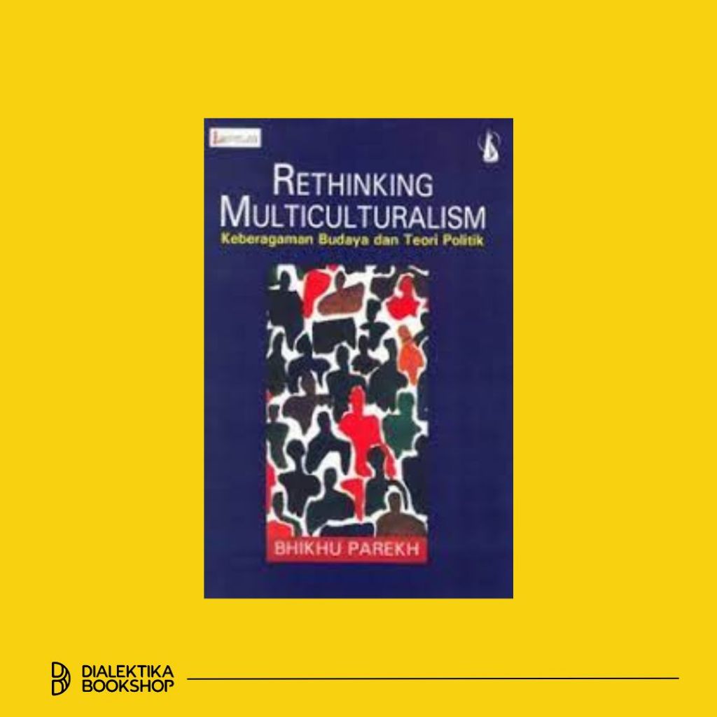 RETHINKING MULTICULTURALISM - KEBERAGAMAN BUDAYA DAN TEORI POLITIK