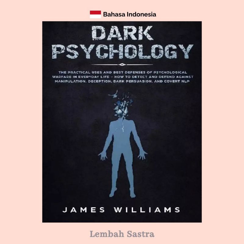 

Dark Psychology The Practical Uses and Best Defense of Psycholohical Warfare