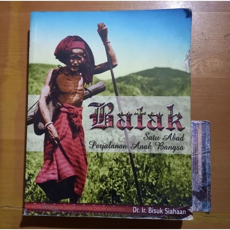 Buku BATAK Satu Abad Perjalanan Anak Bangsa - Dr. Ir. Bisuk Siahaan