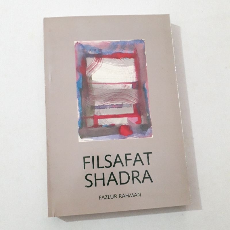 FILSAFAT SHADRA FAZLUR RAHMAN