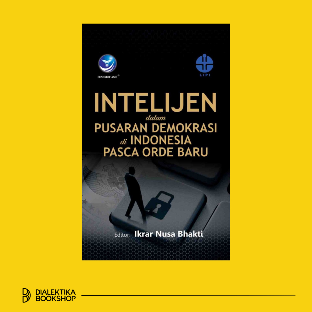 intelijen dalam pusaran demokrasi di Indonesia pasca orde baru - ikrar nusa bhakti - Buku Sospol
