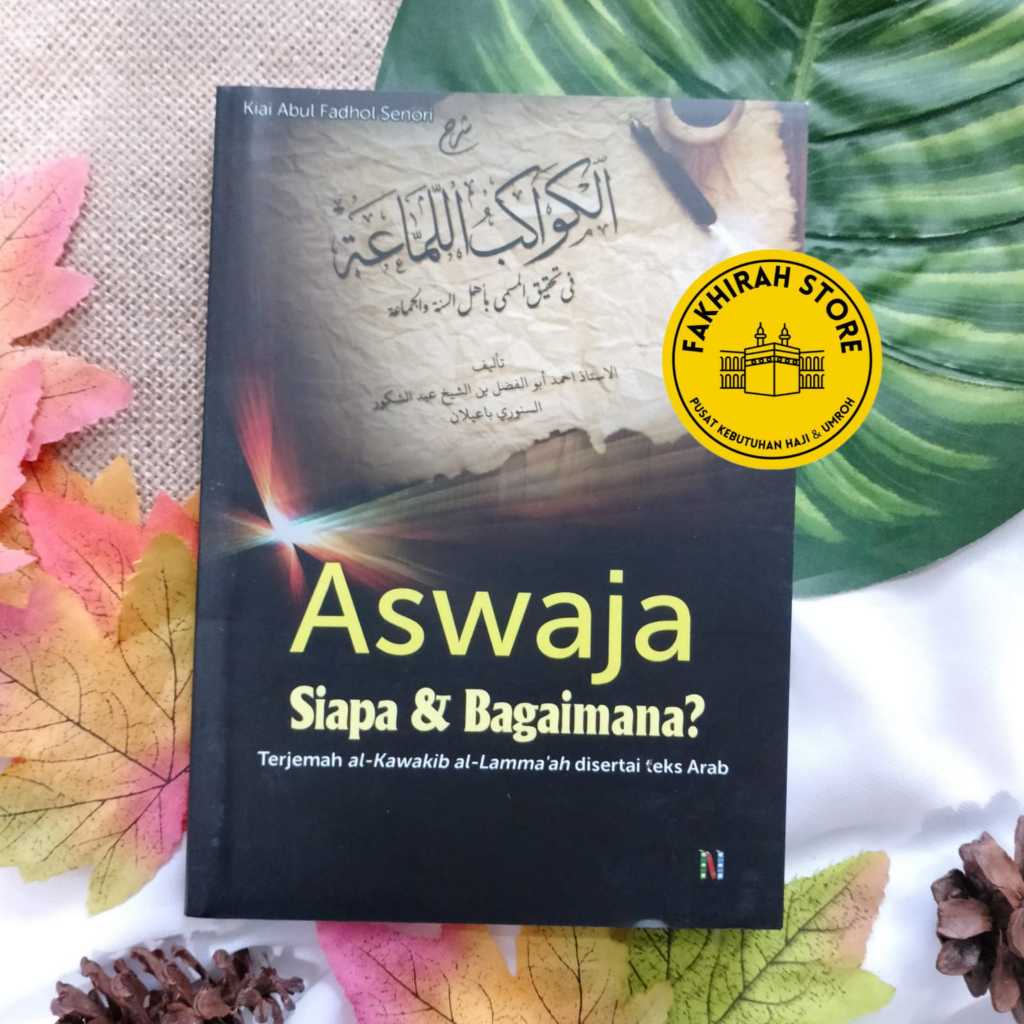 ASWAJA Siapa & Bagaimana Terjemah Kawakibul Lammaah Lamma'ah - Lirboyo Press