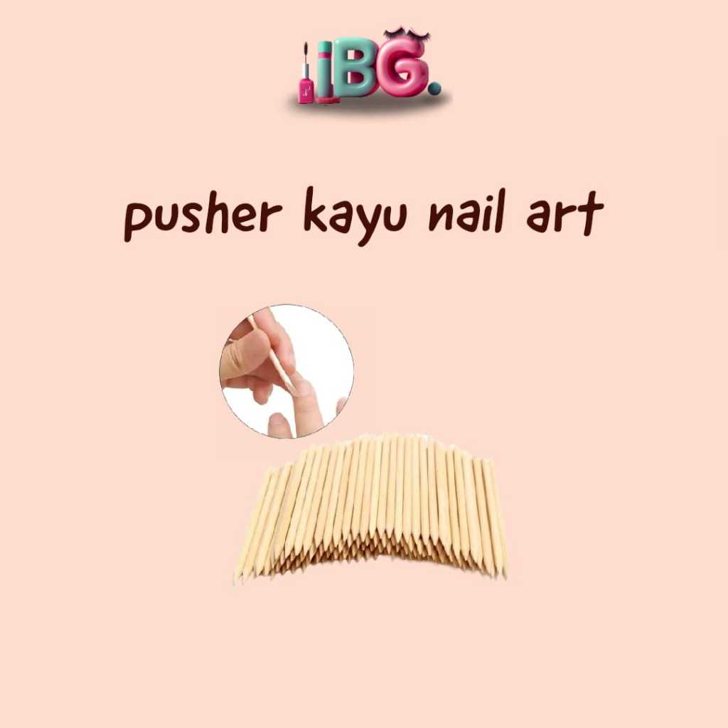 Pusher Kayu / Pusher Kayu Nail Art / Pusher Kayu Kutikula / Pusher Kutikula  / Pusher Kayu Manicure