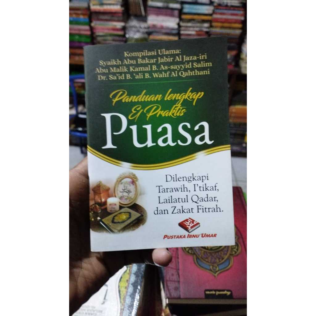 Buku Panduan Lengkap & Praktis Puasa Dilengkapi Tarawih Itikaf Lailatul Qadar dan Zakat Fitrah Syaik