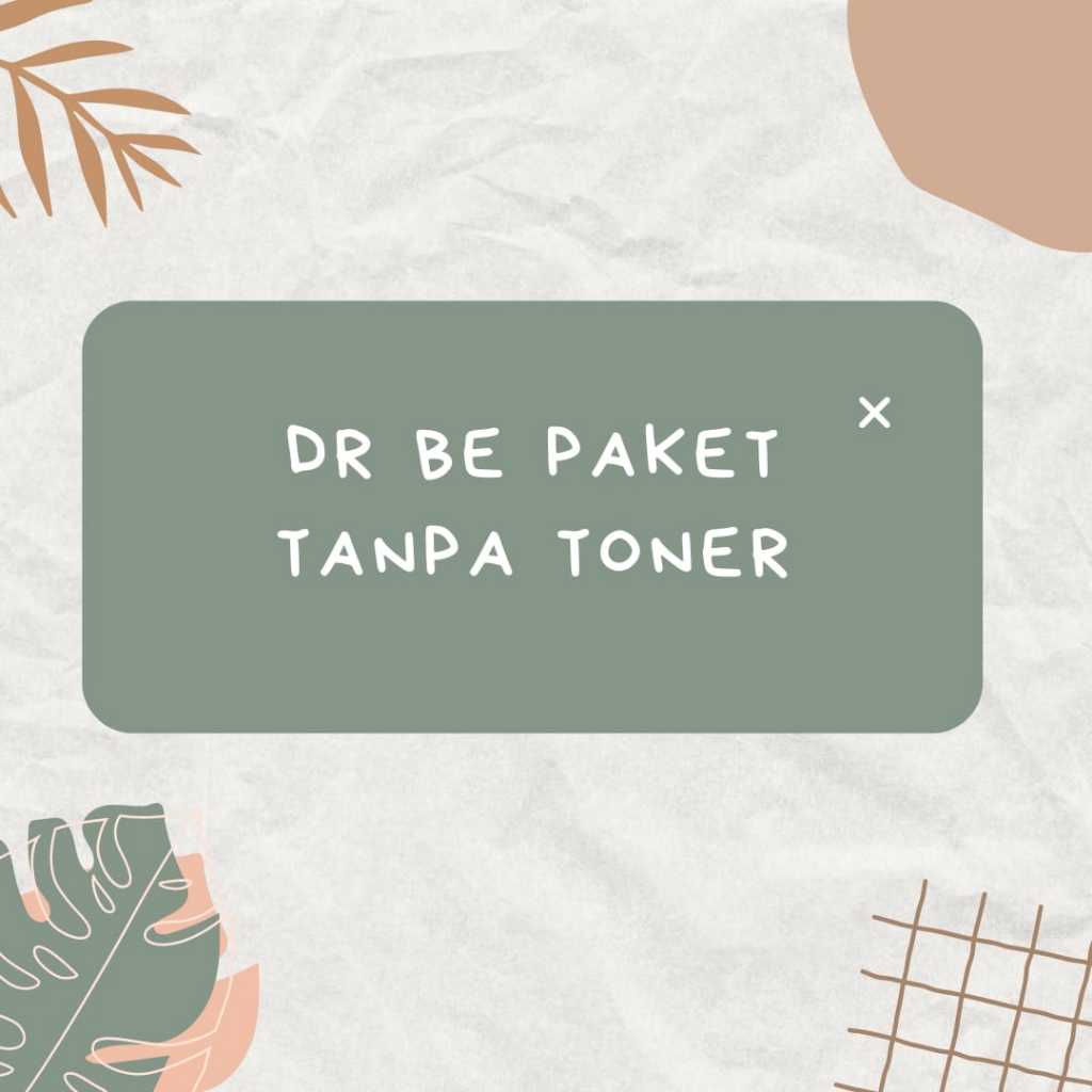 DR BE PAKET TANPA TONER ( NORMAL / BERMINYAK / BERJERAWAT / FLEK HITAM / KERING )