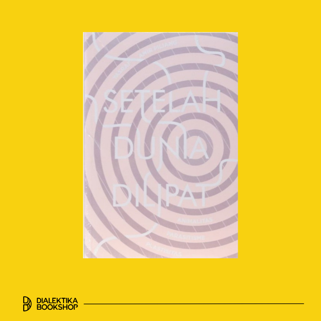 Setelah Dunia Dilipat - Yasraf Amir Piliang