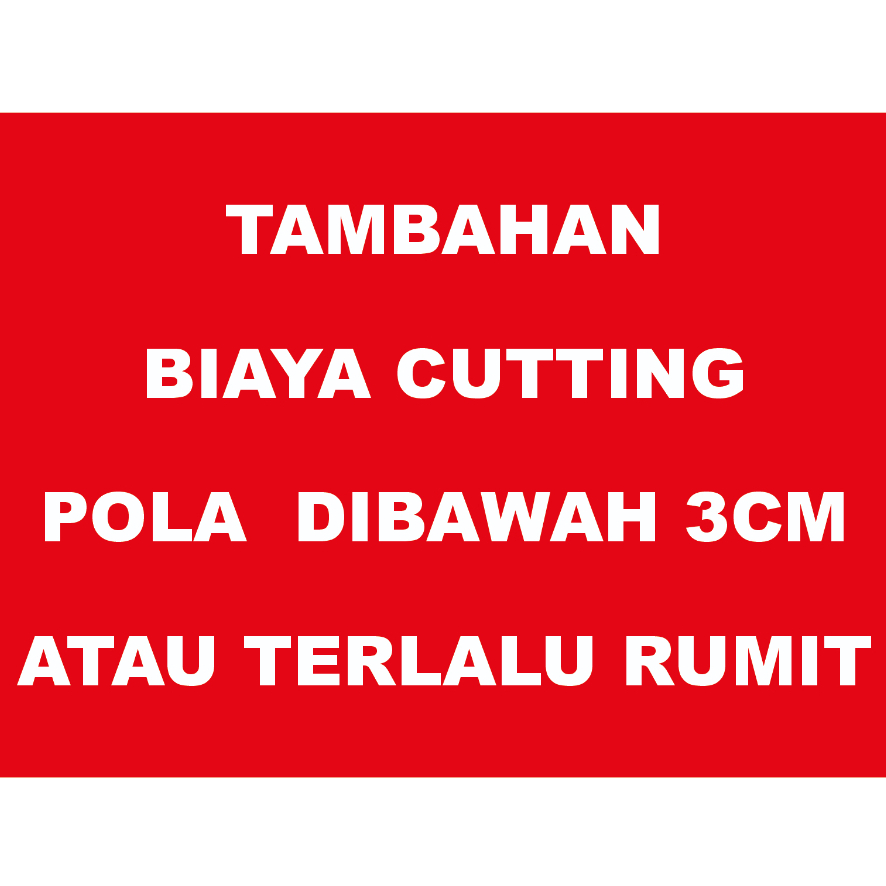 

TAMBAHAN BIAYA CUTTING A3+