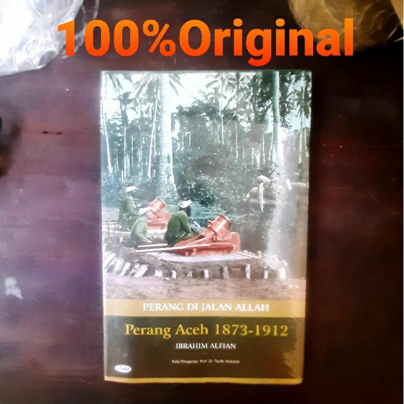 Buku Sejarah Aceh - Perang Di Jalan Allah, Perang Aceh 1874 - 1912 Ibrahim Alfian