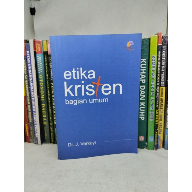 Dr. J. VERKUYL : ETIKA KRISTEN BAGIAN UMUM
