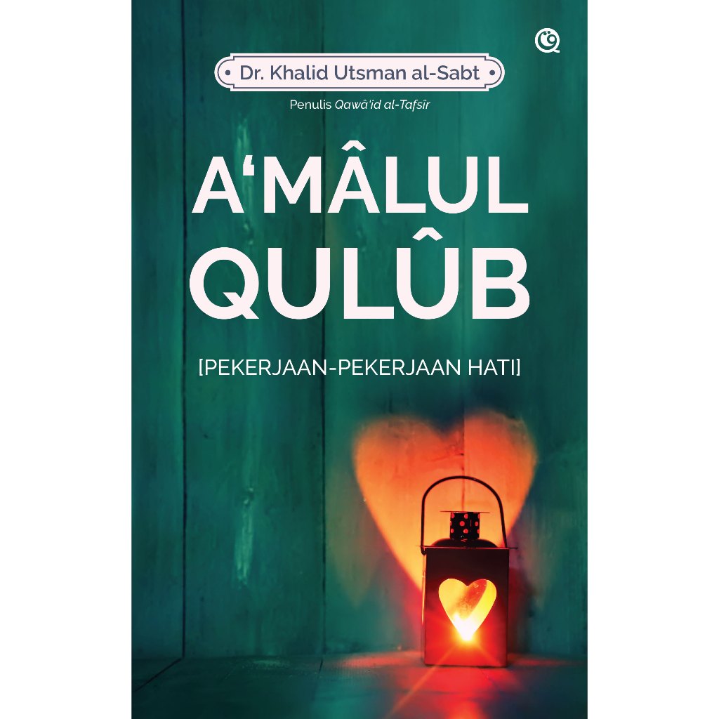 A‘mâlul Qulûb [PEKERJAAN- PEKERJAAN HATI]