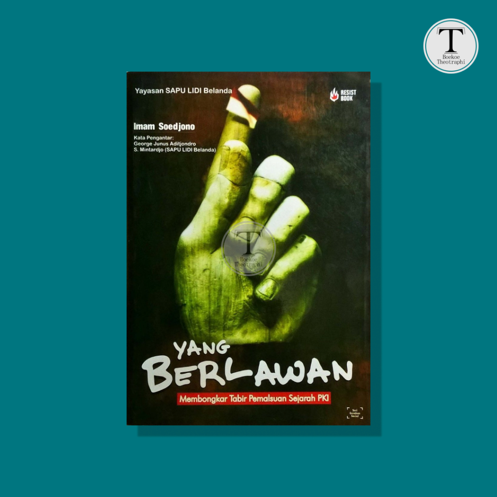 YANG BERLAWAN: Membongkar Tabir Pemalsuan Sejarah PKI  -  Imam Soedjono