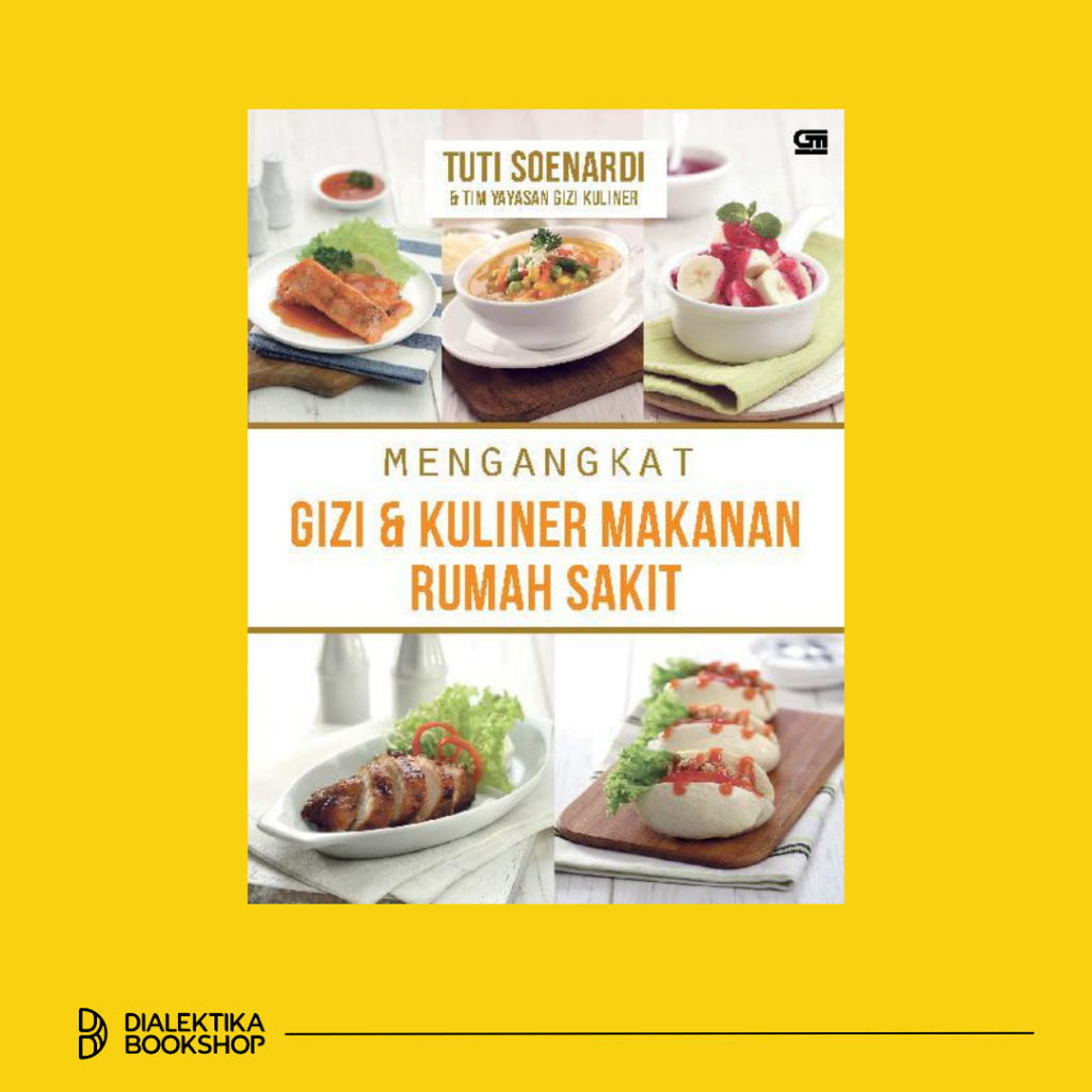 Mengangkat Gizi & Kuliner Makanan Rumah Sakit - Tuti Soenardi dan Tim Yayasan Gizi Kuliner - Buku Re