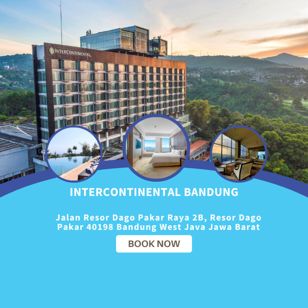 VOUCHER HOTEL INTERCONTINENTAL BANDUNG, DAGO PAKAR AN IHG BANDUNG