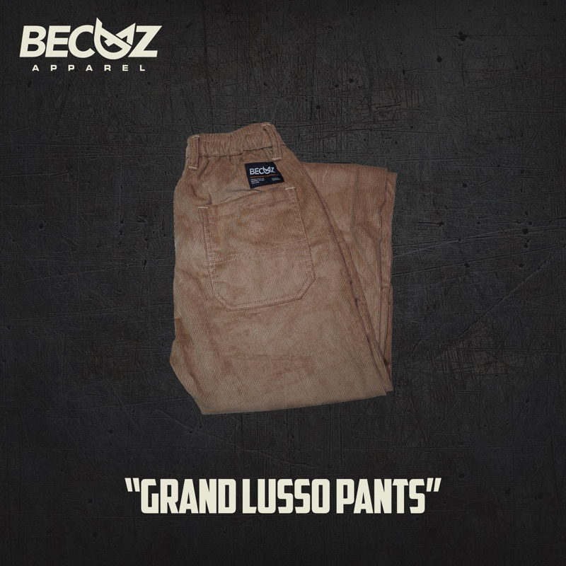Becuz Apparel - Grand Lusso Pants