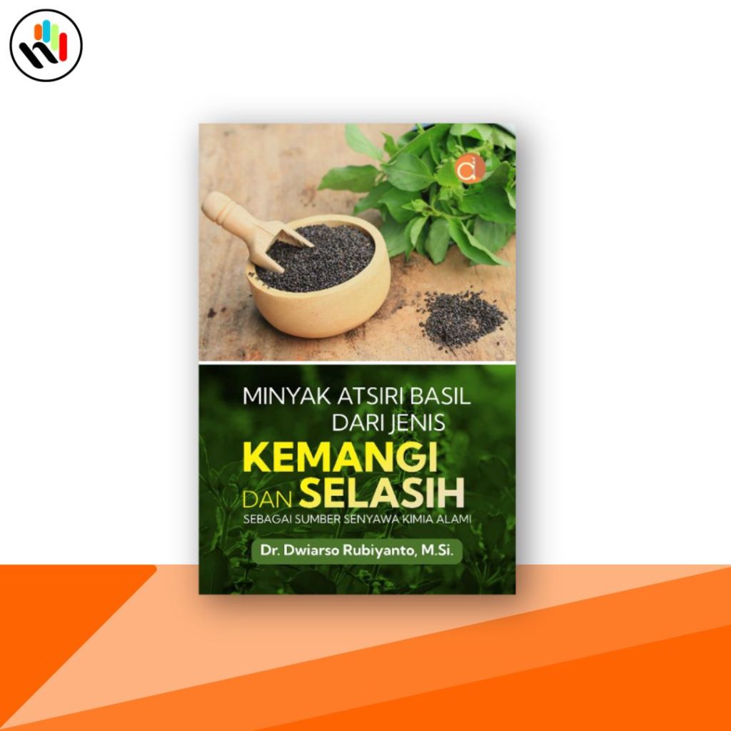 Buku Kimia : Minyak Atsiri Basil dari Jenis Kemangi dan Selasih Sebagai Sumber Senyawa Kimia Alami