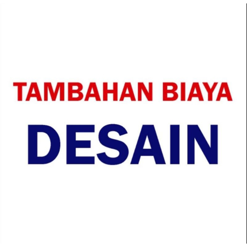 

Tambahan biaya Desain