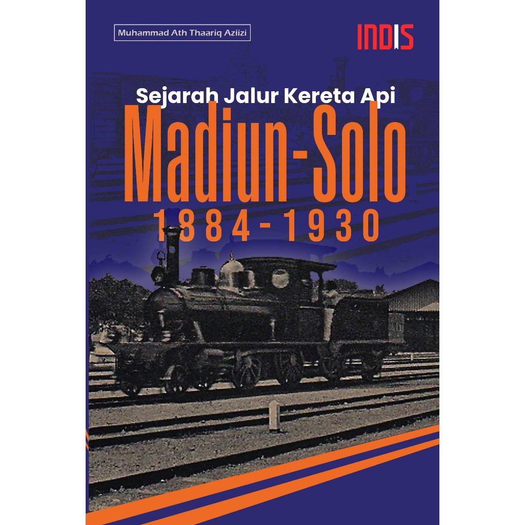 Sejarah Jalur Kereta Api Madiun-Solo 1884-1930
