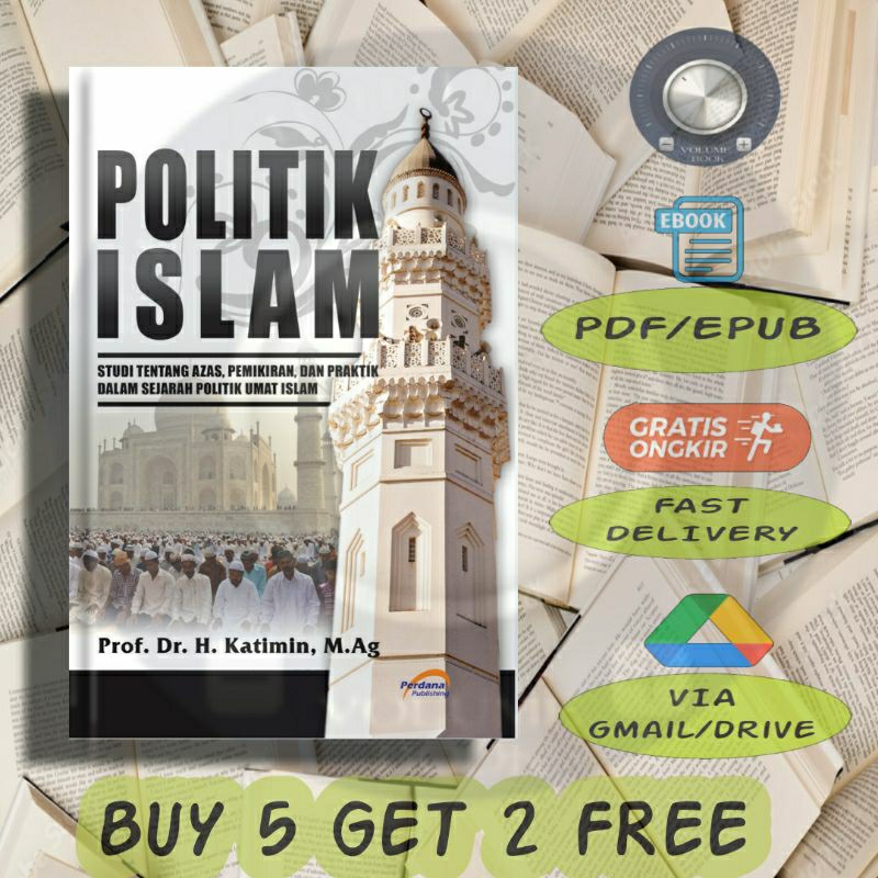 

Politik Islam Studi Tentang Azas, Pemikiran Dan Praktik Dalam Sejarah Politik Umat Islam - Volume