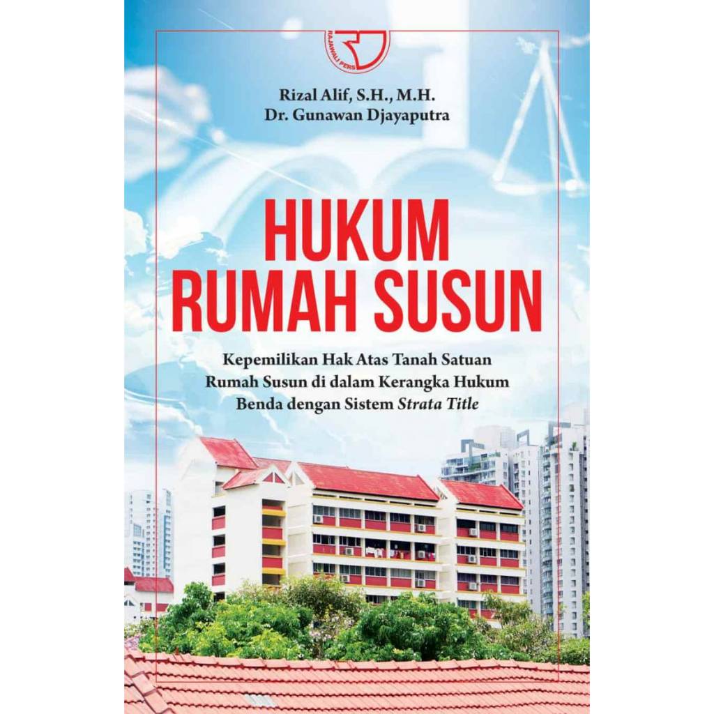 Hukum Rumah Susun: Kepemilikan Hak Atas Tanah Satuan Rumah Susun di dalam Kerangka Hukum Benda denga